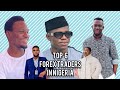 Top 6 Forex Traders In Nigeria | Biography, Net Worth and How They Got started trading Forex