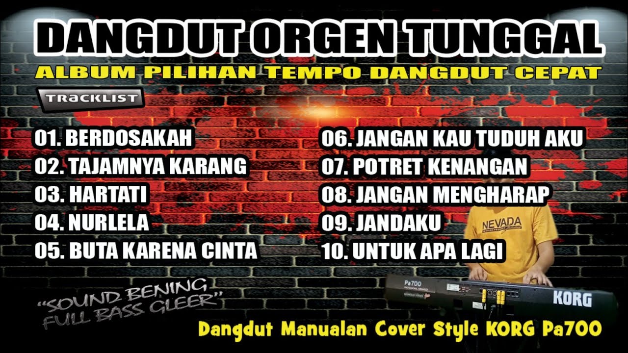 ALBUM PILIHAN DANGDUT ORGEN TUNGGAL TEMPO CEPAT KORG Pa700 | BERDOSAHKAH | JANGAN KAU TUDUH AKU
