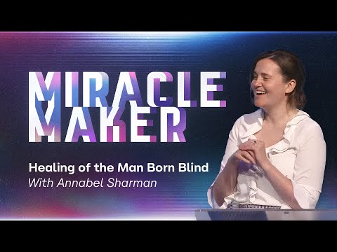 Miracle Maker: Part 6 – Healing of the Man Born Blind