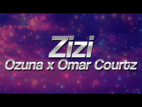 Ozuna x Omar Courtz - ZIZI ❤️ (Letra)
