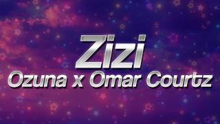 Ozuna x Omar Courtz - ZIZI ❤️ (Letra)