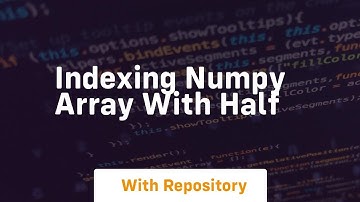 indexing numpy array with half