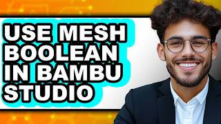 How to Use Mesh Boolean in Bambu Studio (updated)
