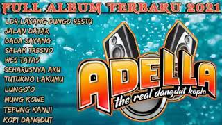 FULL ALBUM ADELLA TERBARU 2021 - (layang dungo restu - jalan datar - dada sayang) !!!