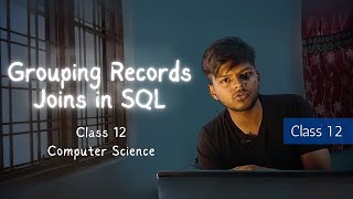 Grouping Records, Joins in SQl | Class 12 | Computer Science | Rajnath Prasad