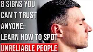 8 Signs You Cant Trust Anyone Learn How To Spot Unreliable People