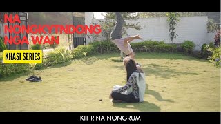 Pyni Skill U Rang ha khmat I Kongbih // Na Nongkyndong Nga Wan