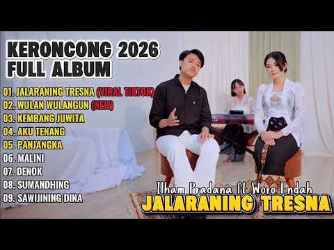 JALARANING TRESNA - ILHAM PRADANA FT WORO ENDAH FULL ALBUM KERONCONG TERBARU 2026
