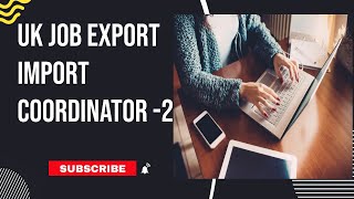 UK job Export import Coordinator-Part 2