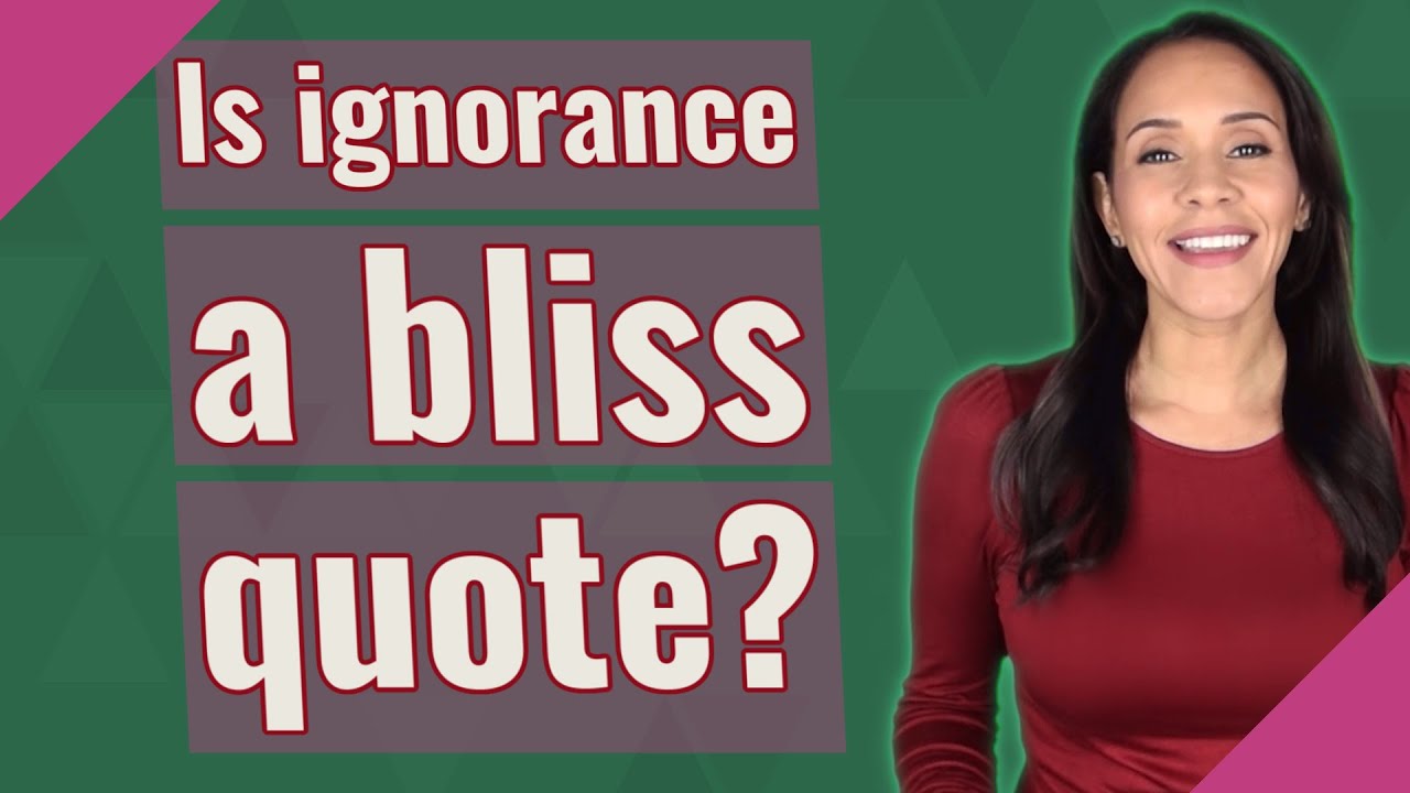 Is ignorance a bliss quote? - YouTube