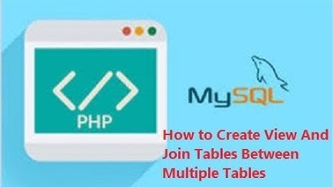 MySQL Training - How to Create View And Join Tables Between Multiple Tables