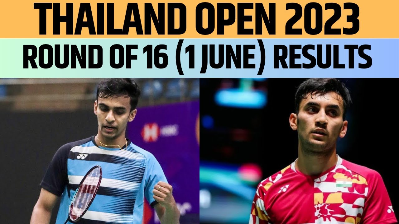 Thailand Open 2023 जाने India के 1 June के Results Lakshya and Kiran in Quarters 