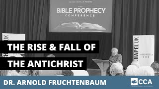 S3 | THE RISE & FALL OF THE ANTICHRIST | DR. ARNOLD FRUCHTENBAUM | Calvary Chapel UK