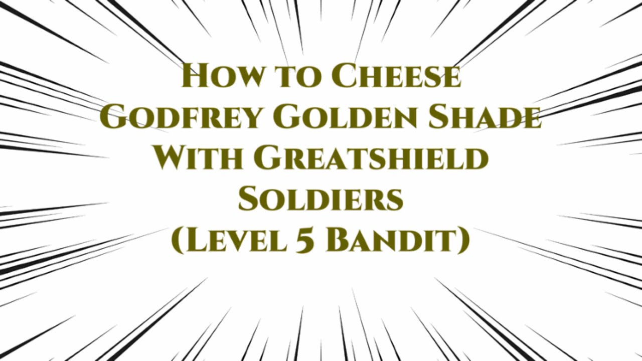 How to Cheese Godfrey Golden Shade (Level 5 Bandit) YouTube