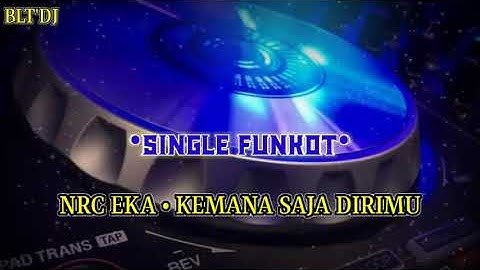 SINGLE FUNKOT • KEMANA SAJA DIRIMU