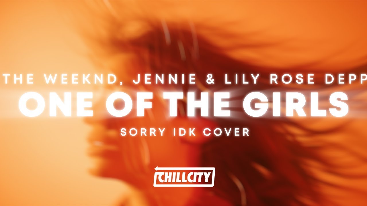 The Weeknd, JENNIE & Lily Rose Depp - One Of The Girls (sorry idk Cover)