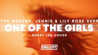 The Weeknd, Jennie & Lily Rose Depp - One Of The Girls (Sorry Idk Cover)