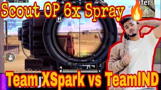 Scout OP 6x Spray | Team XSpark Chicken Dinner | Team XSpark vs TeamIND End Zone Fight | Scout 1 v 2