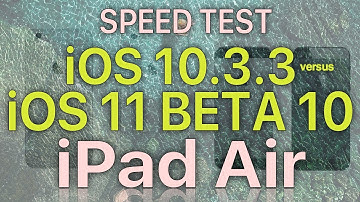 iPad Air Speed Test iOS 10.3.3 vs iOS 11 Beta 10 / Public Beta 9 Build 15A5372a