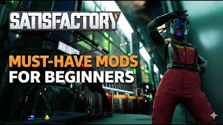 Must-Have Mods for Satisfactory Beginners