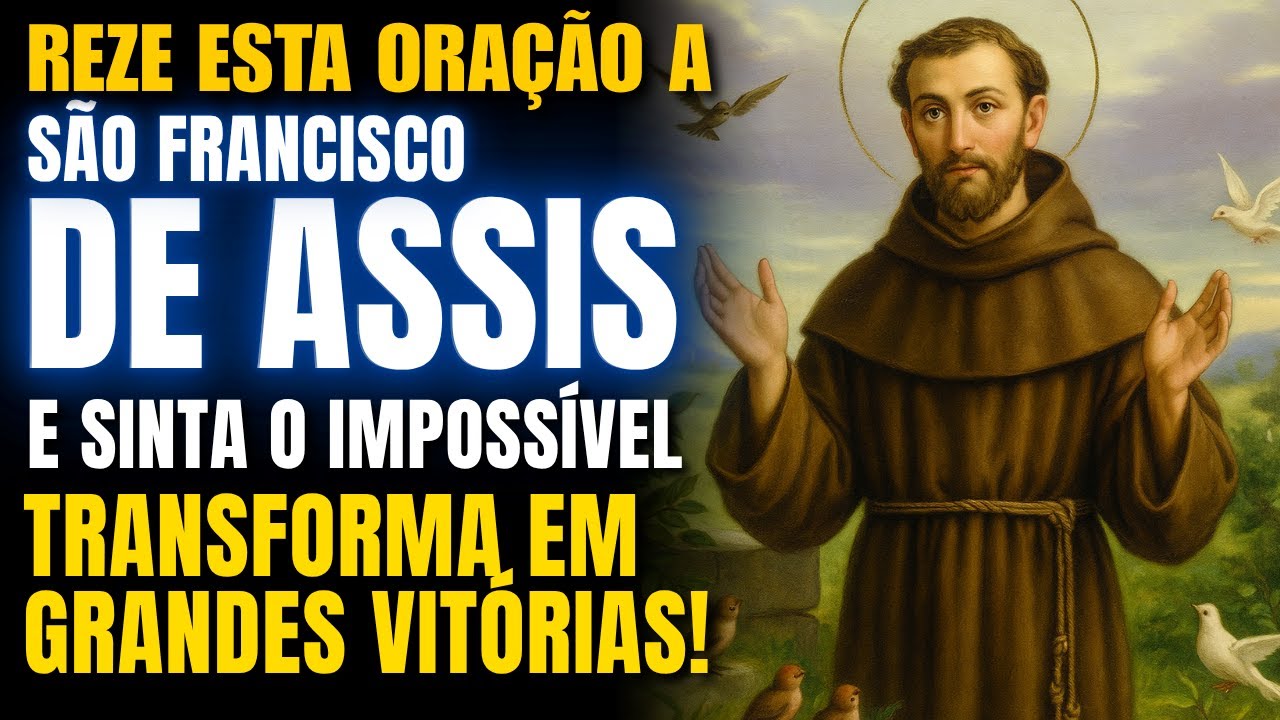 🌟 FAÇA HOJE A ORAÇÃO DE SÃO FRANCISCO E MUDE SUA VIDA