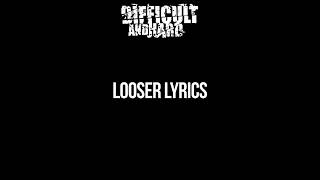 Video voorbeeld van "Difficult And Hard - Looser Lyrics"