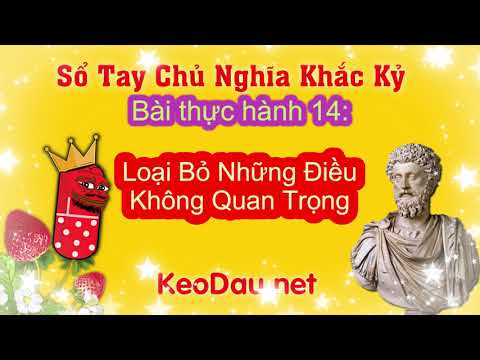 Video Thực Hành Khắc Kỷ 14: Loại Bỏ Những Điều Không Quan... - youtube