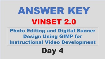 VINSET 2.0 DAY 4 ANSWER KEY Photo Editing and Digital Banner Design Using GIMP for Instructional Vid