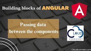 Passing data between components ( Building blocks of Angular )