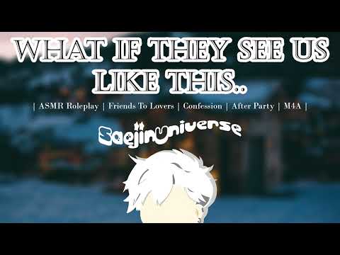 Crush Takes Care Of You [ASMR Roleplay] [Friends To Lovers] [Confession] [After Party] [M4A]