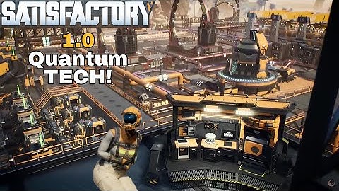 Satisfactory - 1.0 Quantum Tech Breakdown!