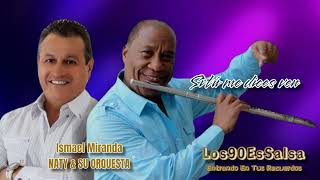 Si tú me dices ven - Naty & su Orquesta, Canta Ismael Miranda
