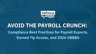 Avoid the Payroll Crunch: Payroll Exports, Earned Tip Access & 2026 OBBBA Compliance Tips | Webinar