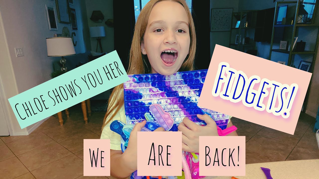 Chloe shows you her Fidgets!