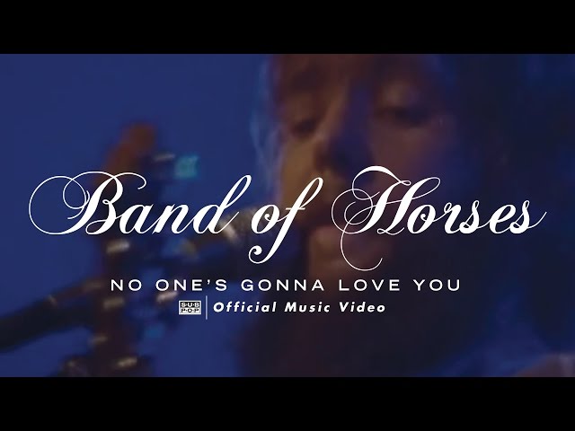 Band Of Horses - No One's Gonna Love You