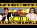 PAKİSTAN ALİYEVE DESTEK VERDİ..!! CAN AZERBAYCAN&#39;IN YANINDAYIM..!! (Azerbaycan Türkiye Son Dakika)