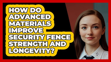 How Do Advanced Materials Improve Security Fence Strength And Longevity? - SecurityFirstCorp.com