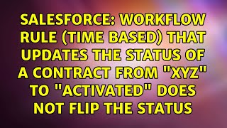 Workflow rule (time based) that updates the status of a contract from "XYZ" to "Activated" does...