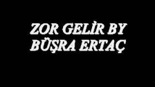 By Büşra Ertaç Zor Gelir