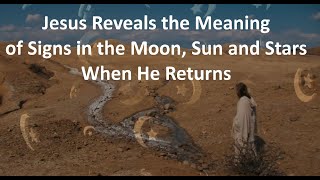Jesus Reveals the Meaning of Signs in the Moon, Sun and Stars
