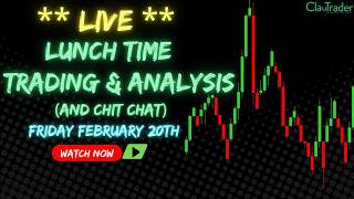 2/20/26 - LIVE Trading and Market Analysis! (come hang out!)