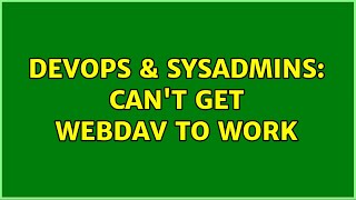 Famous DevOps & SysAdmins: Can't get WebDAV to work Profile