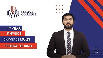 PGC Lectures-Inter Part 1-Fedreal Board-Physics-Chapter 8-MCQs
