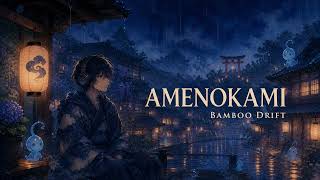 Bamboo Drift - Japanese Lo-Fi for Quiet Reflection | Amenokami