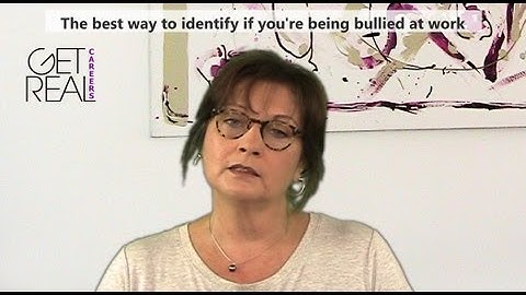 The best way to identify if you are being bullied at work