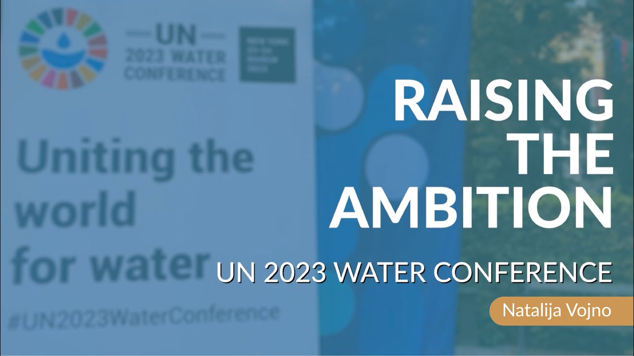 Towards the UN 2023 Water Conference - Hear out from Natalija Vojno ...