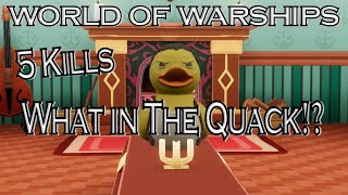 World of Warships: 5 Kills What in The Quack