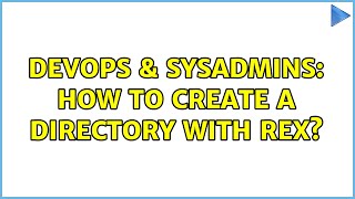 DevOps & SysAdmins: How to create a directory with rex?
