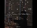 Old Yellow Bricks • Arctic Monkeys (traducción al Español)