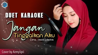 JANGAN TINGGALKAN AKU - Imam S.Arifin | Karaoke Duet Bersama AzmyUpil